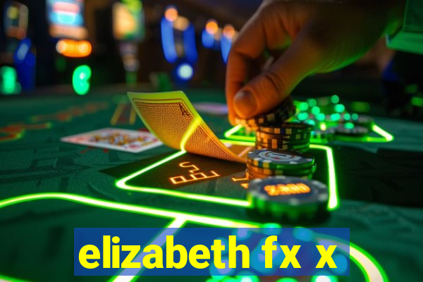 elizabeth fx x